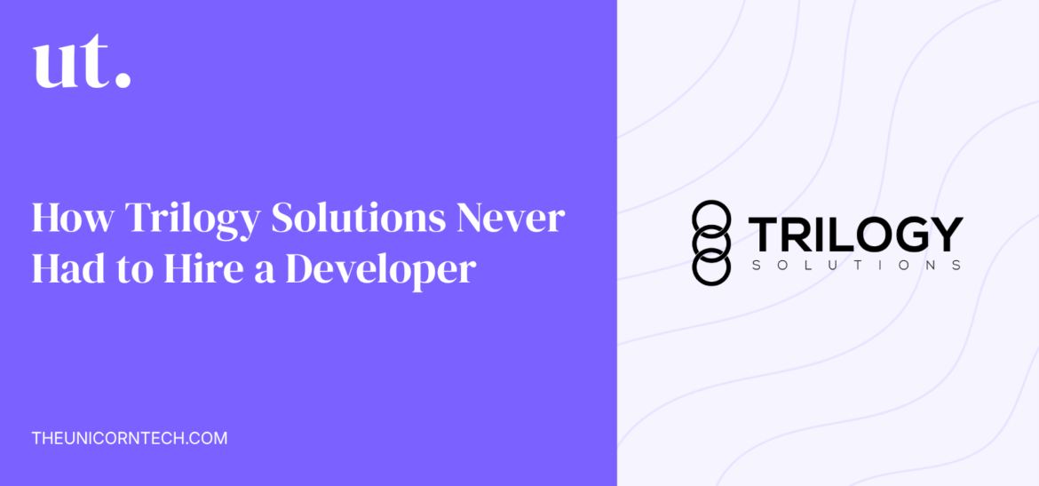 How Trilogy Solutions Never Had to Hire a Developer